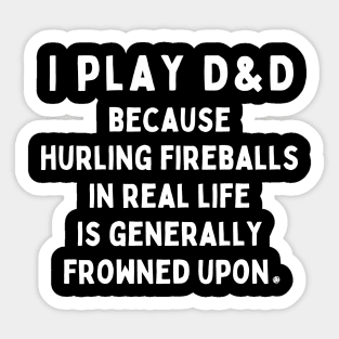 I Play DnD for the Fireballs Sticker